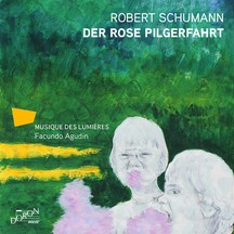 Robert Schumann: Der Rose Pilgerfahrt